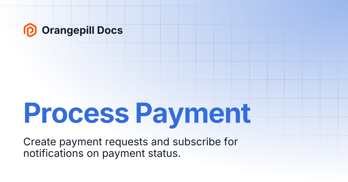 Process Payment | Orangepill Docs